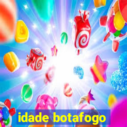 idade botafogo